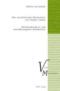 Cover image for Der Musikalische Wortschatz Von Notker Labeo: Wortkonkordanz Und Musikbezogener Kommentar