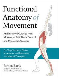 Cover image for Functional Myofascial Anatomy: Exploring Real Life Movement