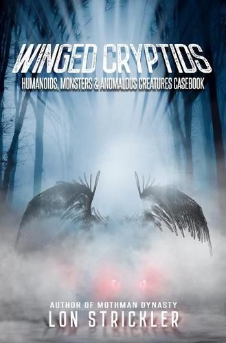 Cover image for Winged Cryptids: Humanoids, Monsters & Anomalous Creatures Casebook
