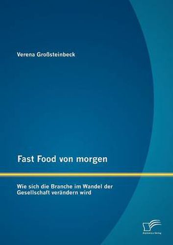 Cover image for Fast Food von morgen: Wie sich die Branche im Wandel der Gesellschaft verandern wird