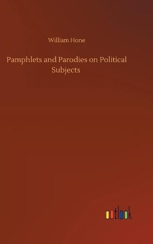 Cover image for Pamphlets and Parodies on Political Subjects
