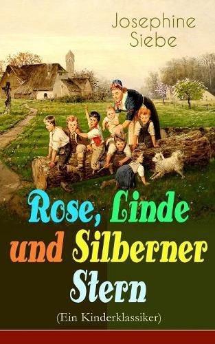 Cover image for Rose, Linde und Silberner Stern (Ein Kinderklassiker): Kinder- und Jugendroman