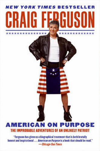 Cover image for American on Purpose: The Improbable Adventures of an Unlikely Patriot