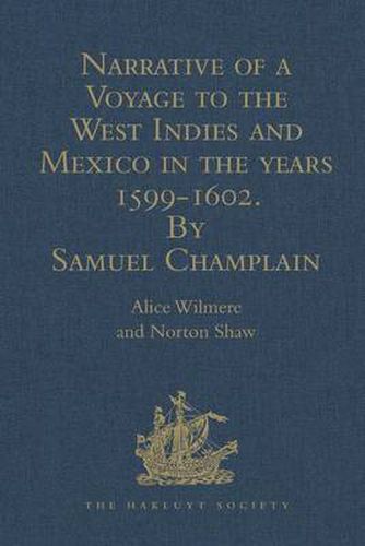 Narrative of a Voyage to the West Indies and Mexico in the years 1599-1602, by Samuel Champlain: With Maps and Illustrations