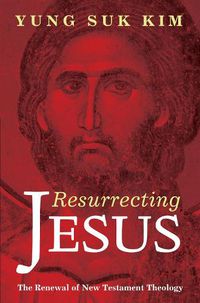 Cover image for Resurrecting Jesus: The Renewal of New Testament Theology