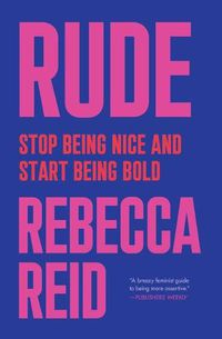 Cover image for Rude: Stop Being Nice and Start Being Bold