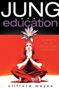 Cover image for Jung and Education: Elements of an Archetypal Pedagogy