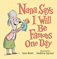 Cover image for Nana Says I Will Be Famous One Day