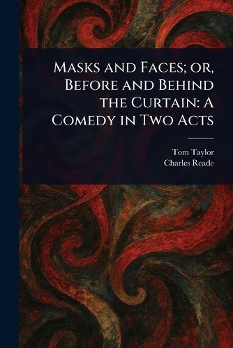 Cover image for Masks and Faces; or, Before and Behind the Curtain