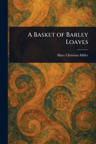 Cover image for A Basket of Barley Loaves