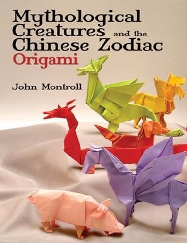Cover image for Mythological Creatures and the Chinese Zodiac Origami