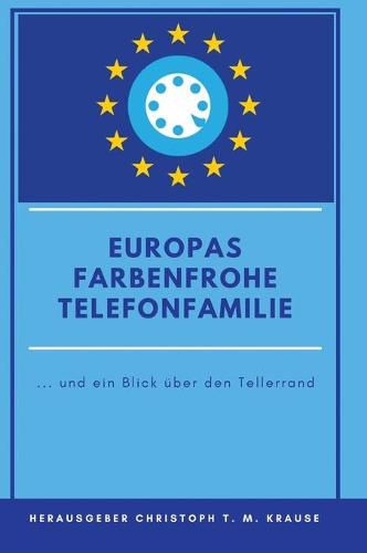 Cover image for Europas farbenfrohe Telefonfamilie: ... und ein Blick uber den Tellerrand