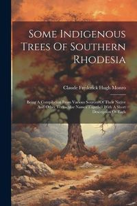 Cover image for Some Indigenous Trees Of Southern Rhodesia