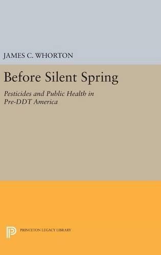 Cover image for Before Silent Spring: Pesticides and Public Health in Pre-DDT America