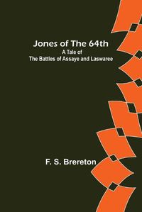 Cover image for Jones of the 64th: A Tale of the Battles of Assaye and Laswaree