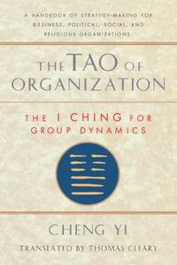 Cover image for The Tao of Organization: The I Ching of Group Dynamics