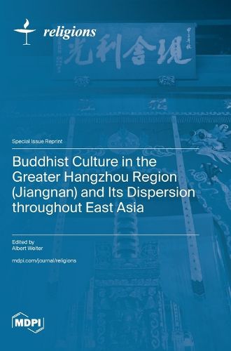 Cover image for Buddhist Culture in the Greater Hangzhou Region (Jiangnan) and Its Dispersion throughout East Asia