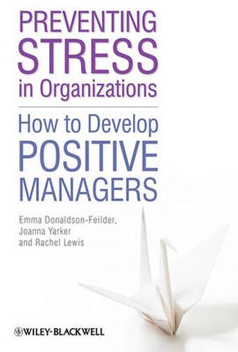 Preventing Stress in Organizations: How to Develop Positive Managers