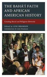 Cover image for The Baha'i Faith and African American History: Creating Racial and Religious Diversity