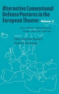 Cover image for Alternative Conventional Defense Postures In The European Theater: Military Alternatives for Europe after the Cold War