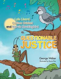 Cover image for Lyle Lizard, Carlton Cricket and Marvin Mockingbird in Questionable Justice