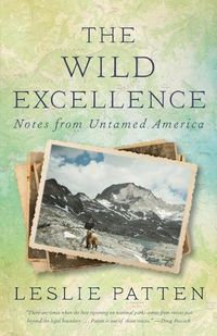 Cover image for The Wild Excellence: Notes from Untamed America