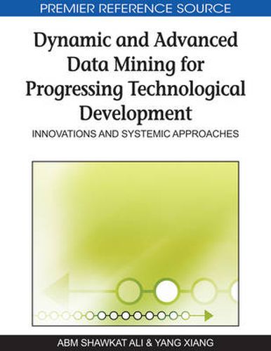 Dynamic and Advanced Data Mining for Progressing Technological Development: Innovations and Systemic Approaches