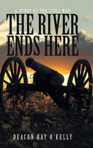 Cover image for The River Ends Here: A Story of the Civil War