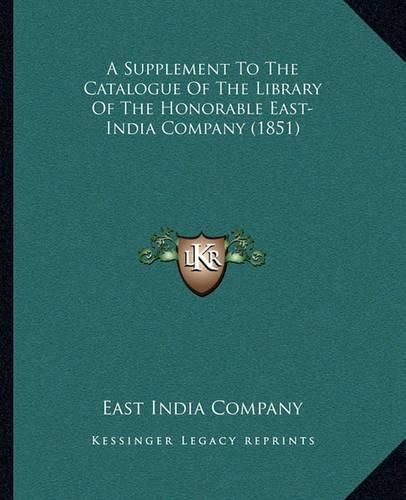 A Supplement to the Catalogue of the Library of the Honorable East-India Company (1851)