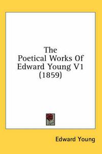 Cover image for The Poetical Works Of Edward Young V1 (1859)