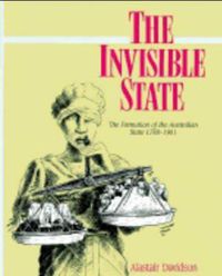 Cover image for The Invisible State: The Formation of the Australian State