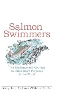 Cover image for Salmon Swimmers: The Resilience and Courage to Fulfill God's Purposes in the World