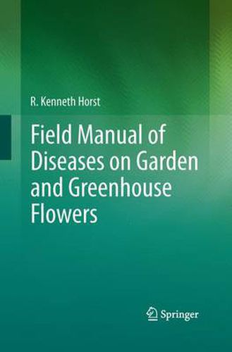 Cover image for Field Manual of Diseases on Garden and Greenhouse Flowers