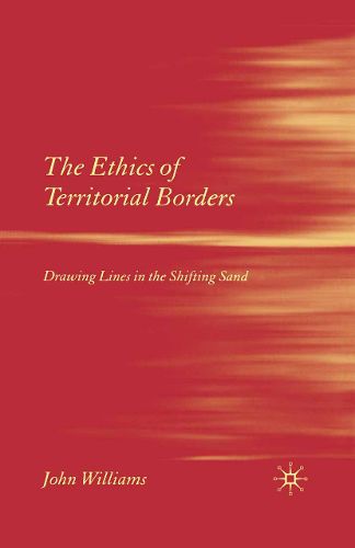 Cover image for The Ethics of Territorial Borders: Drawing Lines in the Shifting Sand
