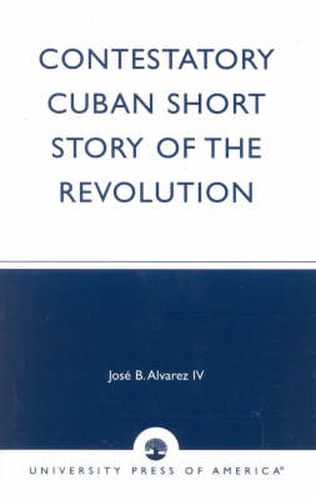 Cover image for Contestatory Cuban Short Story of the Revolution