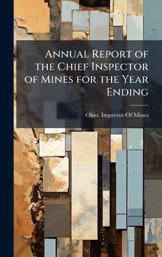 Cover image for Annual Report of the Chief Inspector of Mines for the Year Ending