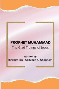 Cover image for Prophet Muhammad The Glad Tidings of Jesus