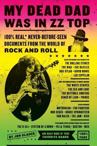 My Dead Dad Was in ZZ Top: 100% Real, * Never Before Seen Documents from the World of Rock and Roll