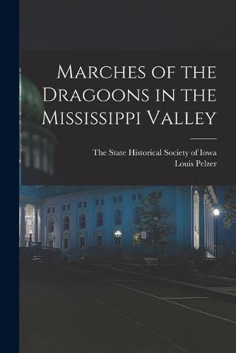 Marches of the Dragoons in the Mississippi Valley