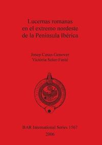 Cover image for Lucernas romanas en el extremo nordeste de la Peninsula Iberica
