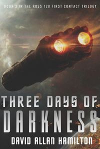 Cover image for Three Days of Darkness: Book 3 in the Ross 128 First Contact Trilogy