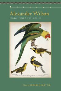 Cover image for Alexander Wilson: Enlightened Naturalist
