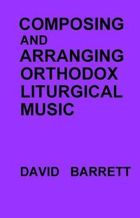 Cover image for Composing and Arranging Orthodox Liturgical Music