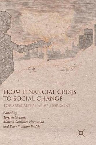 From Financial Crisis to Social Change: Towards Alternative Horizons