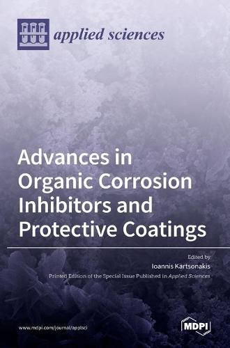 Cover image for Advances in Organic Corrosion Inhibitors and Protective Coatings