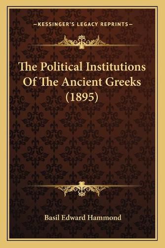 Cover image for The Political Institutions of the Ancient Greeks (1895)