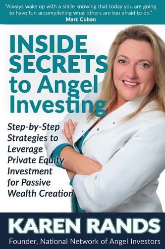 Cover image for Inside Secrets to Angel Investing: Step-by-Step Strategies to Leverage Private Equity Investment for Passive Wealth Creation