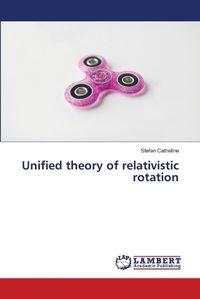 Cover image for Unified theory of relativistic rotation