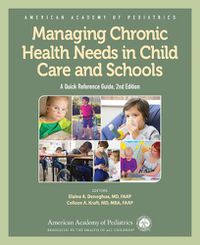 Cover image for Managing Chronic Health Needs in Child Care and Schools: A Quick Reference Guide