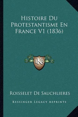 Cover image for Histoire Du Protestantisme En France V1 (1836)